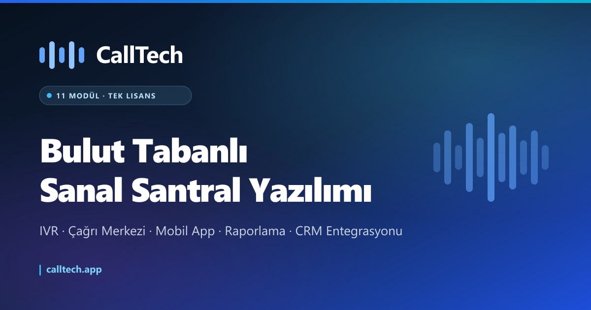 Sanal Santral Mobil Uygulama (iOS & Android) 2026 | CallTech